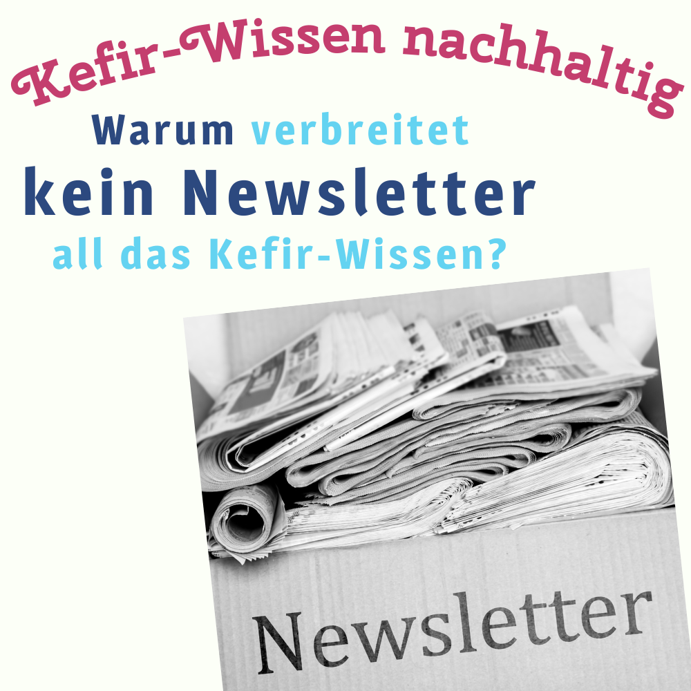 Kefir-Newsletter: 3 gute Gründe, warum es ihn bei kefir4you nicht gibt